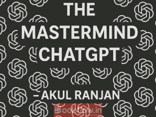 ChatGPT – The MASTERMIND (50 – 60 pages book )