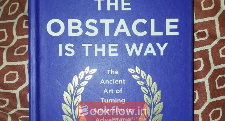 THE OBSTACLE IS THE WAY
